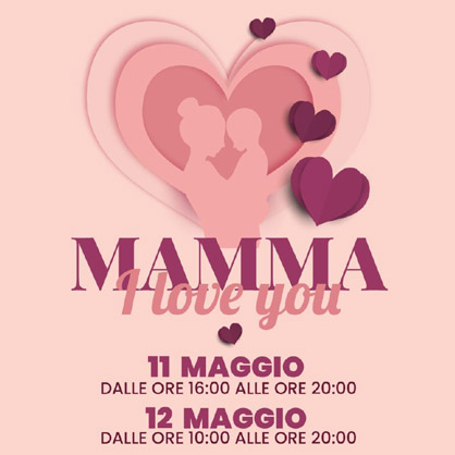 Festa della Mamma 11 e 12 Maggio